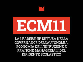 ECM11 – LA LEADERSHIP DIFFUSA NELLA GOVERNANCE DELL’AUTONOMIA: ECONOMIA DELL’ISTRUZIONE E PRATICHE MANAGERIALI DEL DIRIGENTE SCOLASTICO