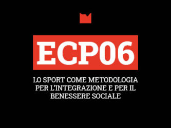 ECP06 – LO SPORT COME METODOLOGIA PER L’INTEGRAZIONE E PER IL BENESSERE SOCIALE