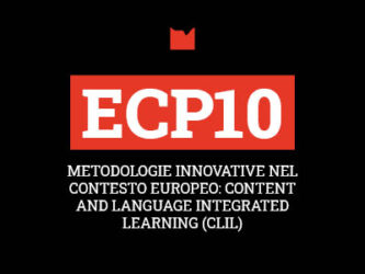 ECP10 – METODOLOGIE INNOVATIVE NEL CONTESTO EUROPEO: CONTENT AND LANGUAGE INTEGRATED LEARNING (CLIL)