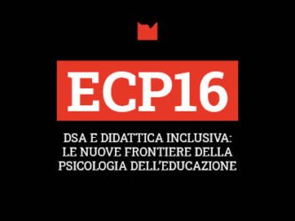 ECP16 – DSA E DIDATTICA INCLUSIVA: LE NUOVE FRONTIERE DELLA PSICOLOGIA DELL’EDUCAZIONE