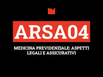 ARSA04 – MEDICINA PREVIDENZIALE: ASPETTI LEGALI E ASSICURATIVI
