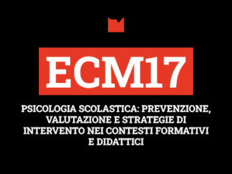 ECM17 – PSICOLOGIA SCOLASTICA: PREVENZIONE, VALUTAZIONE E STRATEGIE DI INTERVENTO NEI CONTESTI FORMATIVI E DIDATTICI