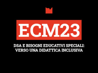 ECM23 – DSA E BISOGNI EDUCATIVI SPECIALI: VERSO UNA DIDATTICA INCLUSIVA