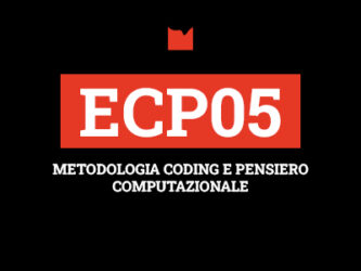 ECP05 – METODOLOGIA CODING E PENSIERO COMPUTAZIONALE