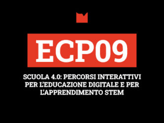 ECP09 – SCUOLA 4.0: PERCORSI INTERATTIVI PER L’EDUCAZIONE DIGITALE E PER L’APPRENDIMENTO STEM