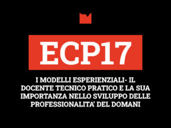 ECP17 – I MODELLI ESPERIENZIALI- IL DOCENTE TECNICO PRATICO E LA SUA IMPORTANZA NELLO SVILUPPO DELLE PROFESSIONALITA’ DEL DOMANI