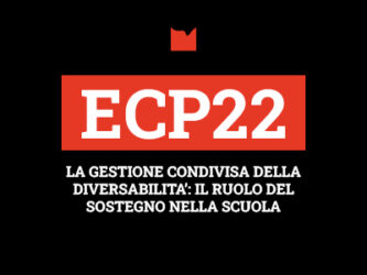 ECP22 – LA GESTIONE CONDIVISA DELLA DIVERSABILITA’: IL RUOLO DEL SOSTEGNO NELLA SCUOLA