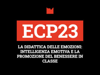 ECP23 – LA DIDATTICA DELLE EMOZIONI: INTELLIGENZA EMOTIVA E LA PROMOZIONE DEL BENESSERE IN CLASSE