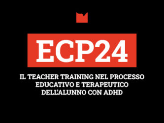 ECP24 – IL TEACHER TRAINING NEL PROCESSO EDUCATIVO E TERAPEUTICO DELL’ALUNNO CON ADHD