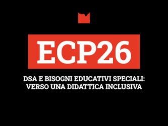ECP26 – DSA E BISOGNI EDUCATIVI SPECIALI: VERSO UNA DIDATTICA INCLUSIVA