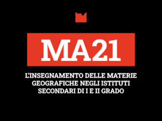 MA21 – L’INSEGNAMENTO DELLE MATERIE GEOGRAFICHE NEGLI ISTITUTI SECONDARI DI I E II GRADO